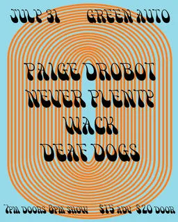 Show poster for Never Plenty, WACK, DEAF DOGS, Paige Grobot at Green Auto