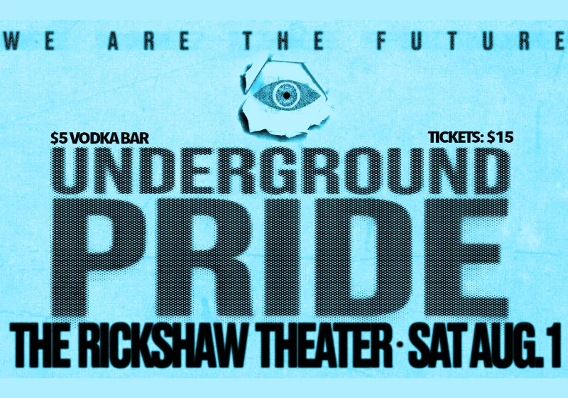 Show poster for Underground Pride at Rickshaw Theatre