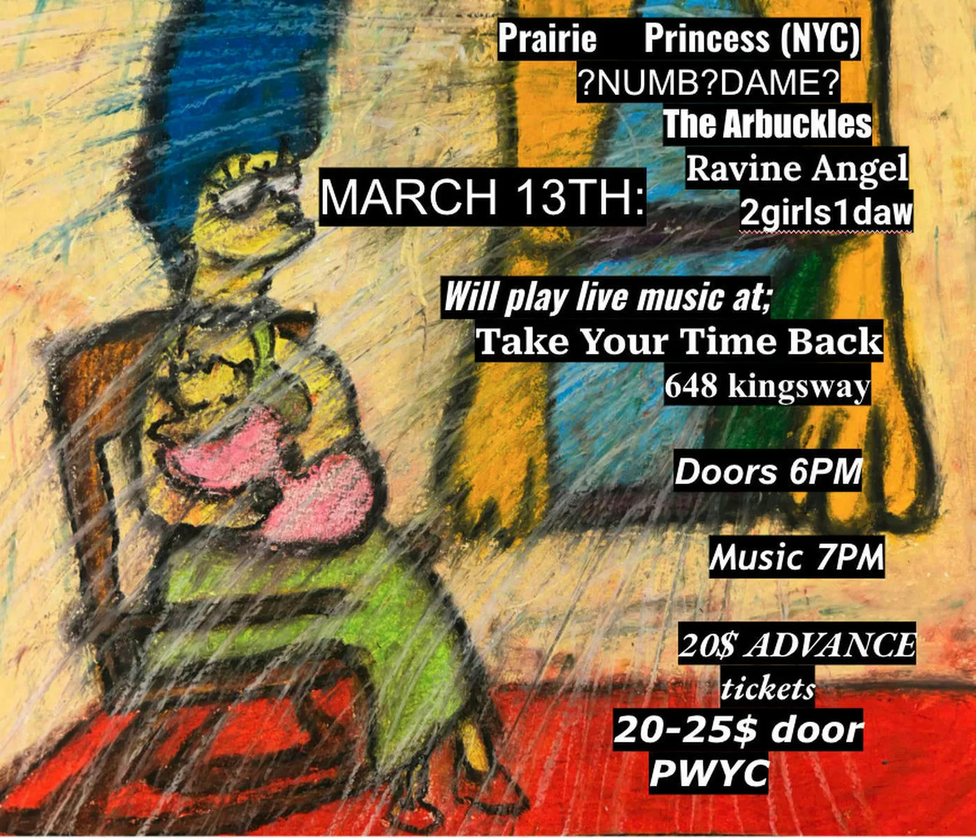 Show poster for Prairie Princess (nyc), ?NUMB?DAME?, The Arbuckles, 2girls1daw, Ravine Angel at Take Your Time Back